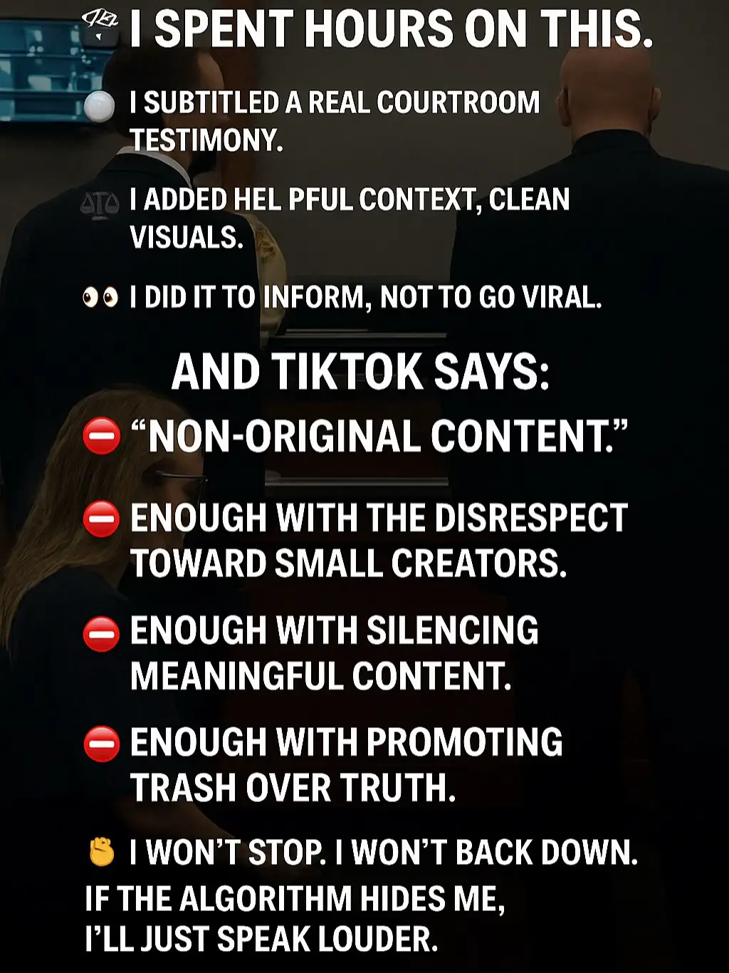 I spent hours on this. Not to go viral. Not to jump on a trend. But to inform. To make courtroom footage accessible. To give victims and truth a voice. I subtitled an actual courtroom statement. I added context. I cleaned the audio. I chose every word carefully. 🎯 I did it with respect. With intention. With purpose. And TikTok says: “Not original content.” As if truth-telling isn’t worth promoting. As if effort means nothing unless it’s “trendy.” As if people like me — small creators, working hard — don’t deserve a voice. Let me be clear: ❌ I won’t let an algorithm decide what justice looks like. ❌ I won’t let lazy reposts go viral while real work gets buried. ❌ I won’t stay silent because the system favors noise over meaning. 📢 I will speak louder. 🎙 I will keep sharing court statements. 🕵️‍♀️ I will keep fighting for a more informed audience — one post at a time. This is about more than TikTok. It’s about every platform that buries effort and honesty under shallow content. If you’re tired of seeing trash win over truth — 📲 Share this. 💬 Leave a comment. 🔁 Repost if you care about justice, creators, or just basic fairness online. Let’s remind these platforms that voices like ours matter. We don’t need millions of followers to say what’s right. We just need the courage to say it. And keep saying it. ✊ I won’t stop. Not today. Not tomorrow. #StopShadowban #JusticeSpeaks #TikTokFails #SeekingAnswersUSA #TrueCrimeCommunity #TruthOverTrash #SubtitledJustice #SmallCreatorsMatter #DigitalInjustice #CourtroomTruth #FightTheAlgorithm #RealVoicesMatter