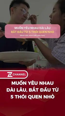 Thói quen để tình yêu bền chặt #zchannel #LearnOnTikTok #tinhyeu 