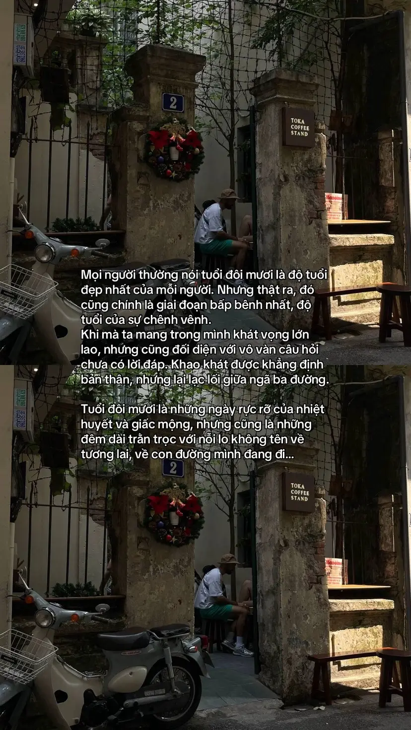Mọi người thường nói tuổi đôi mươi là độ tuổi đẹp nhất của mỗi người. Nhưng thật ra, đó cũng chính là giai đoạn bấp bênh nhất, độ tuổi của sự chênh vênh.  Khi mà ta mang trong mình khát vọng lớn lao, nhưng cũng đối diện với vô vàn câu hỏi chưa có lời đáp. Khao khát được khẳng định bản thân, nhưng lại lạc lối giữa ngã ba đường. Tuổi đôi mươi là những ngày rực rỡ của nhiệt huyết và giấc mộng, nhưng cũng là những đêm dài trằn trọc với nỗi lo không tên về tương lai, về con đường mình đang đi…#lyrics #_22iutn #xyzbca #xuhuong #xuhuongtiktok #foryou 