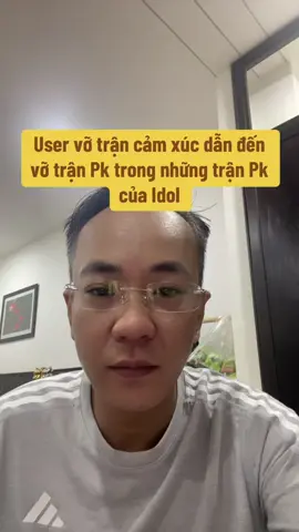 User vỡ trận cảm xúc dẫn đến vỡ trận Pk trong những trận Pk của Idol