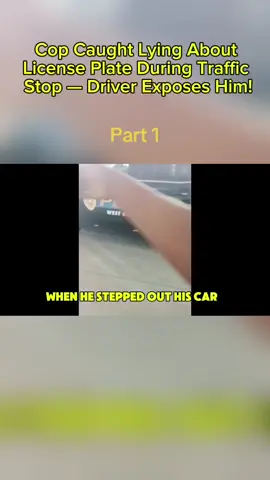 Cop Caught Lying About License Plate During Traffic Stop — Driver Exposes Him! . Part 1 . #fyp #police #trending #foryou #viral #capcut 