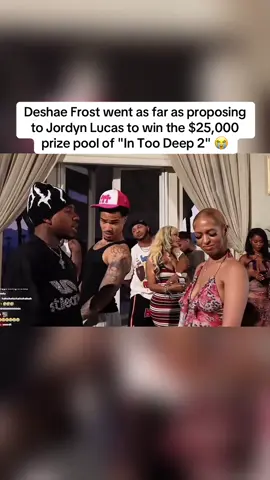 Deshae Frost went as far as proposing to Jordyn Lucas to win the $25,000 prize pool of 