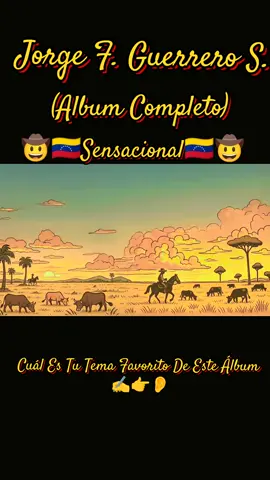 #𝑺𝒆𝒏𝒔𝒂𝒄𝒊𝒐𝒏𝒂𝒍#𝒋𝒐𝒓𝒈𝒆𝒈𝒖𝒆𝒓𝒓𝒆𝒓𝒐🤠@Jorge F. Guerrero S. (Album Completo)#joropo #paratii #condiostodoesposible #modogratitud🌻🙌🏽🙏❤️🥰 #usa🇺🇸 #todoelmundotiktok #llanovenezolano🇻🇪 #musicavenezolana #llanerasvenezolanas🇻🇪 #CapCut 