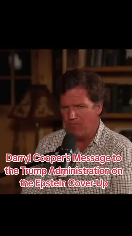 Darryl Cooper’s Message to the Trump Administration on the Epstein Cover-Up