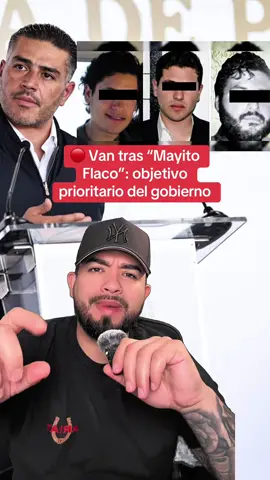 🚨Noticias México y Estados Unidos 🔴 Van tras “Mayito Flaco”: objetivo prioritario del gobierno