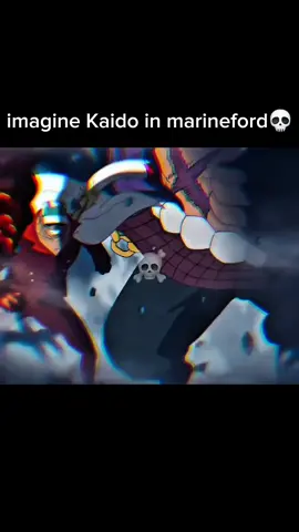 Kaido💀. . . . . #onepiece  #kaido  #kaidoedit  #marineford  #onepiecefight  #fyp  #anime 