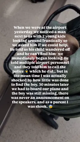 We immediately were reminded to talk to our own kids (and spouse) about a safety plan.  It is SO important to not only know exactly how you would react as a parent but the more you can “role play” with your child and talk about it- the better they will do in a scary situation like this. But also, can someone explain to me why the airport didn’t make a huge deal out of this???  #motherhood #motherhoodunfiltered #travelingwithkids #flyingwithkids #kidssafety   