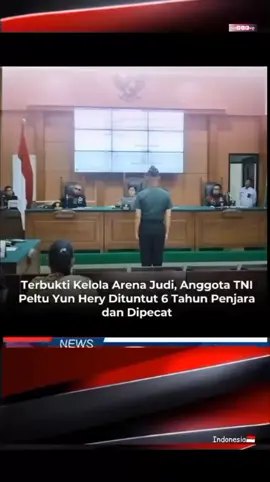 Terbukti Kelola Arena Jud1, Anggota TNI Peltu Yun Hery Dituntut 6 Tahun Penjara dan Dipecat Oditurat Militer menuntut hukuman enam tahun penjara terhadap Peltu Yun Hery Lubis, Anggota TNI yang terlibat dalam pengelolaan tempat perjud1an diwilayah Way Kanan Lampung #trending #fyp #vipvipvip #peltu #lubis #waykanan #lampung #tni #polisi #hukum #indonesia🇮🇩 #fpy 