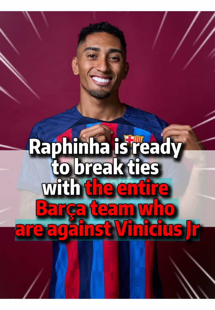 Raphinha is ready to break ties with the entire Barça team who are against Vinicius Jr#football #Raphinha #Barca #vinicius #sportsstar 