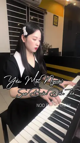 Nghe xong bài này không muốn yêu nữa luôn😂🎹🎼 #yeumotnguoisaobuondenthe #noophuocthinh #piano #pianocover #fpy #viral #xuhuong #trending 