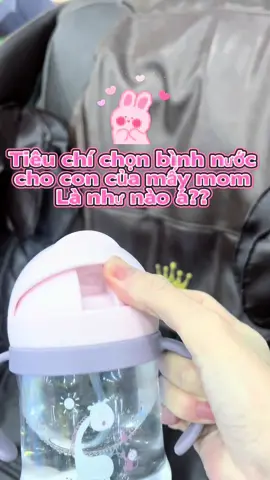 Tiêu chí chọn bình tập uống cho con của mấy Mom là như thế nào á????  @Ti Nguyễn ( Mẹ Quỳnh Sam)  @Ti Nguyễn ( Mẹ Quỳnh Sam) #binhtapuongchongsac #binhtapuongchobe 