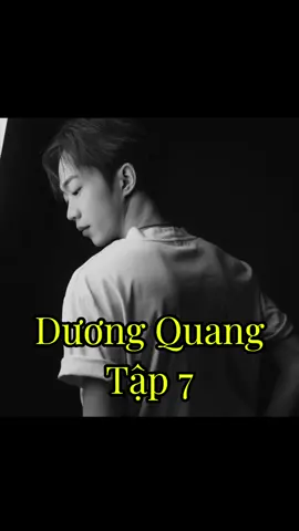 Tập 7: Dương Quang. #douyin #douyin_china #couple #duongquang #chipppreview #tiktok #xuhuong #videos #trending #vairal #ypfッ .