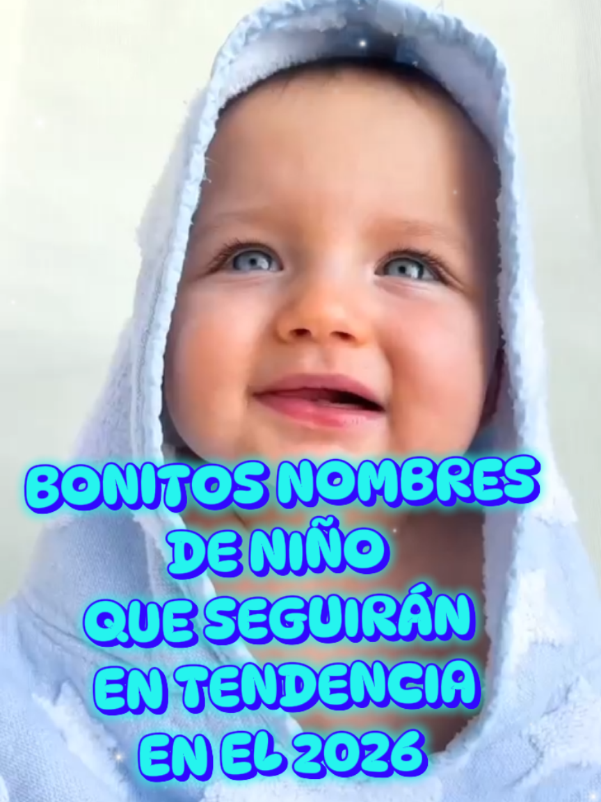 Bonitos nombres que seguirán en tendencia 2026 #creatorsearchinsights #nombres #viral #niños #babyboy 