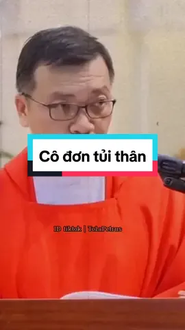Sự cô đơn tủi thân #tiktokconggiao #catholictiktok #conggiaovietnam #tolapetrus #lmphuongdinhtoai 