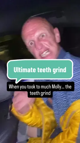 He took a little to much…. The teeth grind 