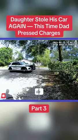 Daughter Stole His Car AGAIN — This Time Dad Pressed Charges Part 3 #cops #copsoftiktok #police #policeofficer #bodycam #crime #truecrime #truestory #foryou #fyp 