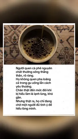 Người quen cà phê nguyên chất thường sống thẳng thắn, rõ ràng. Họ không quen pha loãng cả trong gu uống lẫn cách yêu thương. Chân thật đến mức đôi khi bị hiểu lầm là lạnh lùng, khó gần. Nhưng thật ra, họ chỉ đang chờ một người đủ tinh ý để hiểu lòng mình. #tramcaphecamxuc #fyp #caphe #coffee #nguyenchat #xuhuong #denong #denda #nhacbuon 