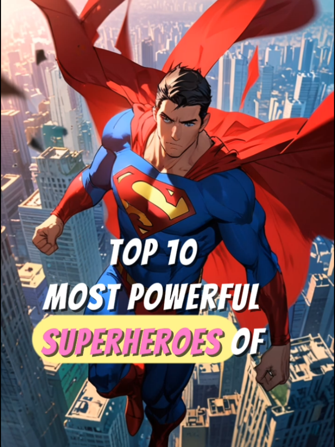 TOP 10 MOST POWERFUL SUPERHEROES OF ALL TIME 👑🔥 #fypp #viral #tiktok #anime #fyp #education 