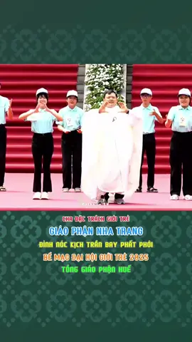 CHA ĐẶC TRÁCH GIỚI TRẺ GIÁO PHẬN NHA TRANG || ĐỈNH NÓC KỊCH TRẦN BAY PHẤT PHỚI || BẾ MẠC ĐẠI HỘI GIỚI TRẺ TỔNG GIÁO PHẬN HUẾ 2025 #jesus #maria #conggiao #catholic #tgpsaigon #tgphanoi #vaticano #pope #foryou #catholictvnews #catholic_tvvn 