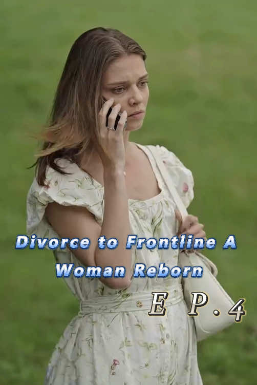 🎬Title:Divorce to Frontline A Woman Reborn #mydrama #tvdrama #unusuallove #intensefeelings #short #fyp #foryoupage #movie #drama #romance #verticalshortfilm #Goodshort #DivorcetoFrontlineAWomanReborn
