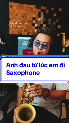 Em biết không em ?! Anh đau từ lúc em đi…#minhtansaxophonist #quocthien #anhdautulucemdi #saxophone #saxophone🎷 #xuhuong #instrument #saxcover #sax #nhaccover #saxophonecover #amnhacvacamxuc #nhactrutinh #nhactre 