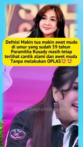 Paramitha Rusady tetap cantik meski tak oplas ..