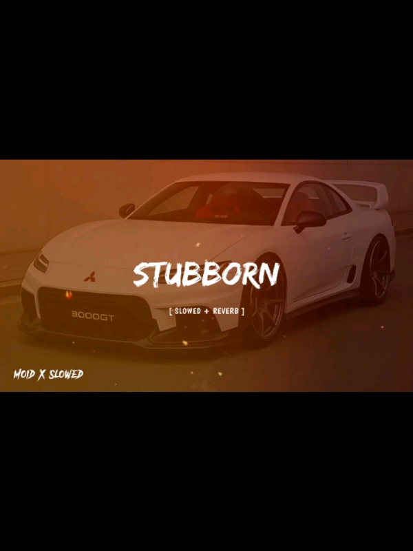 ( Stubborn ) Full Song Slowed and Reverb 🔥🎧 #slowedsongs #slowedandreverb #punjabisong #bassboosted #trendingsong #punjabitiktok #fypシ゚viral #1millionviews #unfreezemyacount #grow #foryoupage #foryoupage #moidxslowed 