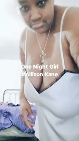 #OneNightGirl@Allison Kane 