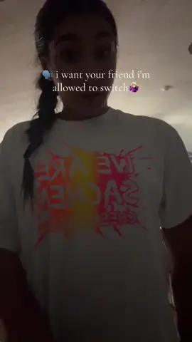 @LUCH.12345 @Taco.bella💋❤️ @~NATALIA~  I WANT YOUR FRIEND IM ALLOWED TO SWITCH!!!!!