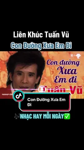 #CapCut #Con Đường Xưa Em Đi #nhachaymoingay #lk #tuanvu #nhactrutinh #nhacbolero 