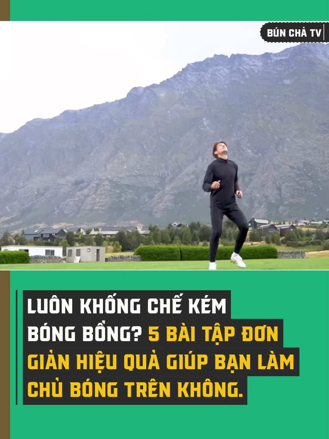 Luôn khống chế kém bóng bổng? 5 bài tập đơn giản hiệu quả giúp bạn làm chủ bóng trên không. Anh em xem và ra sân ngay nhé #bunchatv