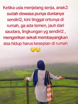 Kekhawatiran manusia ketika menjelang senja adalah hidup kesepian disaat tua, hidup merantau, lingkungan juga tertutup, tidak ada teman, saudara jauh, hanya duduk diem menunggu waktu......😌😌#tetapsemangat #tetapbersyukur #sekedarcurhat #jenuh 