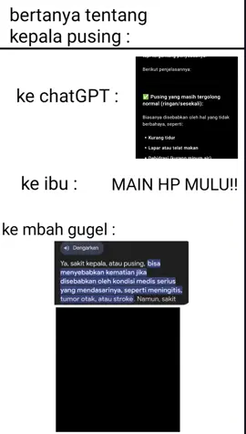 just for fun                                                                                                     -                                                                      -            sebenernya gugel juga sama ( pusing ringan ) tapi gw cut pas bagian m*n*ngal nya 🙏🗿 cr > @tataaa_mp4  #joke #joks #jokes #justforfun #google #chatgpt #hp #sakit #anjay #apasih #gajelas 