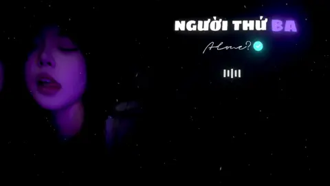 NGƯỜI THỨ BA | Vậy người thứ ba là đúng hay sai...#alone25429 #nhachottiktok #xh #vairal #nhacnaychillphet #lyrics #nhachaymoingay 