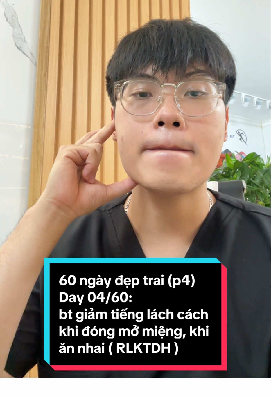 60 ngày đẹp trai (p4) Day 04/60: bt giảm tiếng lách cách khi  đóng mở miệng, khi ăn nhai ( RLKTDH ) lv2 #bshaichau  #60ngaydeptrai  #deptrai  #thaydoibatngo 