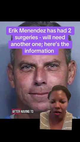 Erik Menendez has had 2 surgeries - will need another one; here’s the information #menendez #menendezjustice #crimetiktok #freedom #erikmenendez #lylemenendez #freethem #freethemenendezbrothers #update 