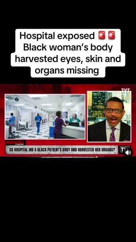 Hospital exposed 🚨🚨Black woman’s body harvested eyes, skin and organs missing #body harvesting 
