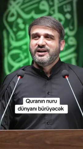 Quranın nuru dünyanı bürüyəcək 