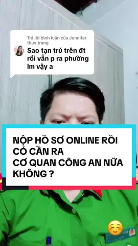 Trả lời @Jennifer thuy trang NỘP HỒ SƠ ONLINE RỒI CÓ CẦN RA CƠ QUAN CÔNG AN NỮA KHÔNG ?#xuhuongtiktok #thịnhhành #xuhuong #xuhuowng2025 #live #fyp #CAND 