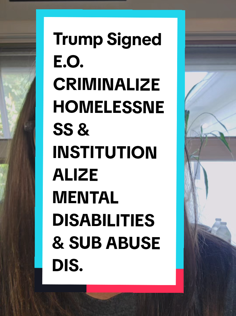 Trump Signed E.O. Directing States to CRIMINALIZE HOMELESSNESS & INSTITUTIONALIZE MENTAL DISABILITIES & SUBSTANCE ABUSE DISORDER! #breakingnews #news #2025 #usa #MentalHealth #Homelessness  #substanceusedisorder #homeless #mental #disability #substanceabuseawareness #health #crime #punish #control #project2025 #omg #wow #facts #treatment #criminal #educational #educationalpurposes #info #fact #information #share #educate #inform #disorder #help #support #congress #scary #incredible #horror #mentalhealthmatters #MentalHealthAwareness #aclu #government #us #unitedstates #health #trending #trendingvideo #viral_ #viral_video_ #viral_video_tiktok_treding #foryou #foryoupage #foryourpage #foryoupage❤️❤️ #foryoupageofficiall #foryouu #foryour #foryouviral #foryoufyp #for_you #fyp #fypシ #fypage #fypシ゚viral #fyppppppppppppppppppppppp #fypp #fyppp #fypppp #fyppppp #fypppppp #fyppppppp #fypviral #fypforyou #fyp_ #fyp_tiktok #viral #virall #viralll #virallll #viralllllll #viralvideo #viraltiktok #viral_video #viralvideos #viral_videos #viral_fyp #viralfyp #viral_video_tiktok #viral_videos #viralforyou  @Rep. Ro Khanna @Jasmine Crockett @Cory @Bernie Sanders @Elizabeth Warren @Senator Bob Casey @Jelly Roll @Rep. Pressley @ACLU 