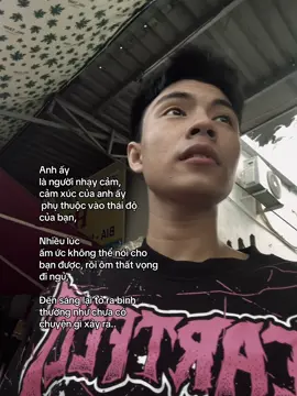 Anh ấy là người nhạy cảm, cảm xúc của anh ẩy phụ thuộc vào thái độ của bạn Nhiều lúc ấm ức không thể nói cho bạn được, rồi ôm thất vọng đi ngủ. Đến sáng lại tỏ ra bình thường như chưa có chuyện gì xảy ra.. #fyp #xhtiktok #vantruong 