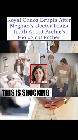 Royal Chaos Erupts After Meghan’s Doctor Leaks Truth About Archie’s Biological Father