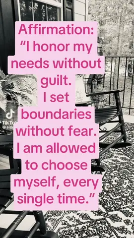 Affirmation: “I honor my needs without guilt. I set boundaries without fear. I am allowed to choose myself, every single time.”