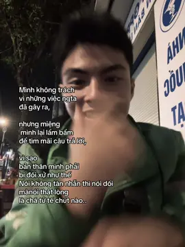 Mình không trách vì những việc ngta  đã gây ra, nhưng miệng  mình lại lẩm bẩm  để tìm mãi câu trả lời, vì sao  bản thân mình phải  bị đối xử như thế Nói không tàn nhẫn thì nói dối mànói thật lòng  là chã tử tế chút nào.. #fyp #xhtiktok #vantruong 