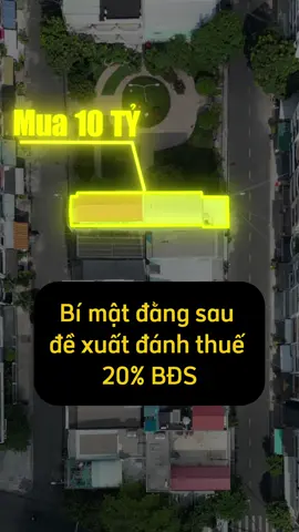 Bí mật đằng sau đề xuất đánh thuế 20% lên Bất Động Sản #batdongsan #LearnOnTikTok #bannha #nhanbdsreview #kinhnghiembannha