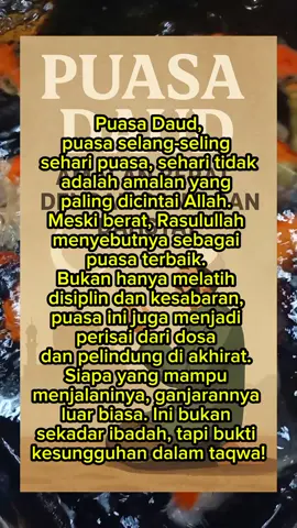 Rahasia Puasa Daud: Amalan Berat, Ganjaran Dahsyat!   #PuasaDaud #AmalanIstimewa #IbadahTerbaik #GanjaranAkhirat #MenujuTaqwa