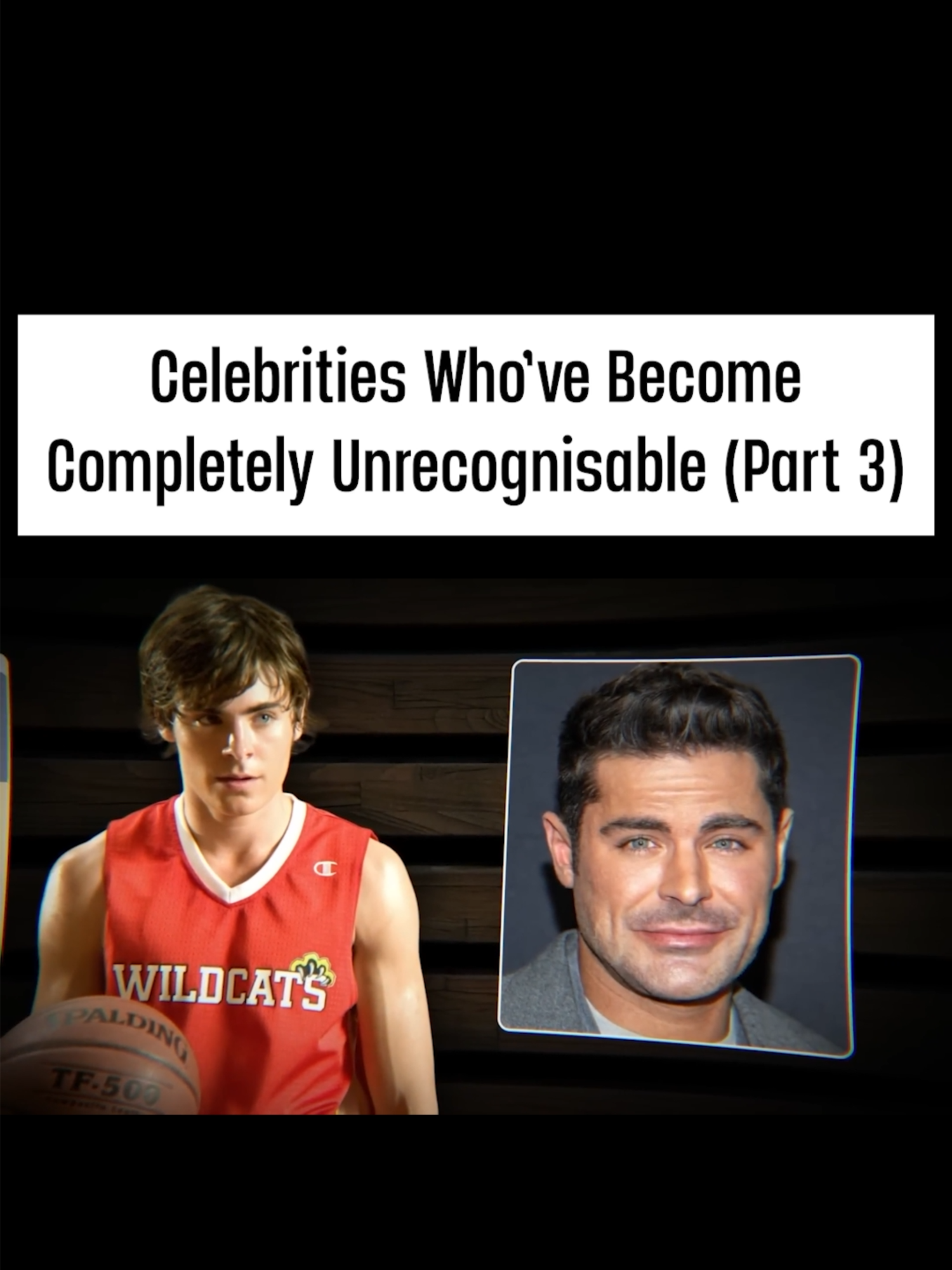 Celebrities Who've Become Completely Unrecognisable (Part 3) #ZacEfron #HighSchoolMusical