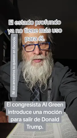 El Estado Profundo ya no tiene más uso para él.. El congresista Al Green., introduce una moción para salir de Donald Trump.