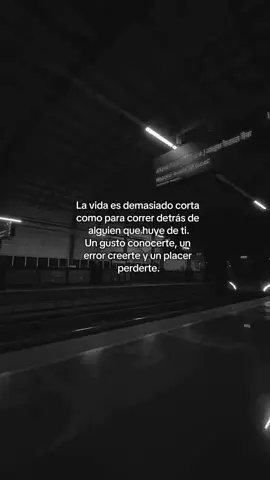 La vida es demasiado corta como para correr detrás de alguien que huye de ti.
