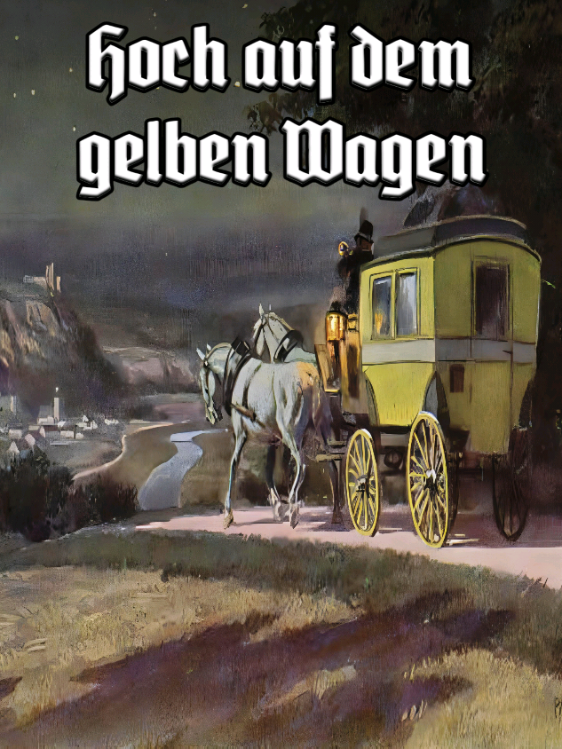 Hoch auf dem gelben Wagen A well-known German folk song based on the poem 